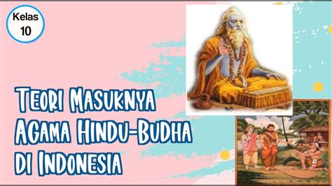 Kelas 10 Sejarah Teori Masuknya Agama Hindu Budha Di Indonesia
