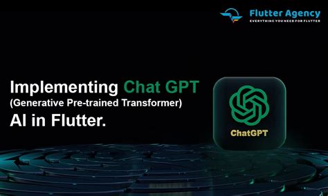 ChatGPT Generative Pre Trained Transformer Enhance Flutter Development With AI Using Chat GPT