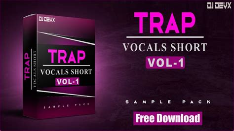 Trap Vocals Short Sample Pack Vol 1 Free Download Dj Devx