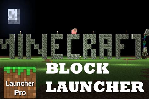 Create a shelter, his own settlement, fight monsters, explore mines, tame an animal, and more. BlockLauncher APK 0.14 for Android - File-Minecraft.com
