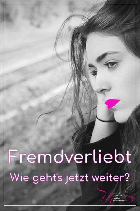 Zugegeben, für den satz bekomme ich weder einen problematisch wird es, wenn wir für unsere beziehung unsere träume aufgeben müssen oder. Fremdverliebt - Verliebt in einen Anderen - Was nun (mit ...