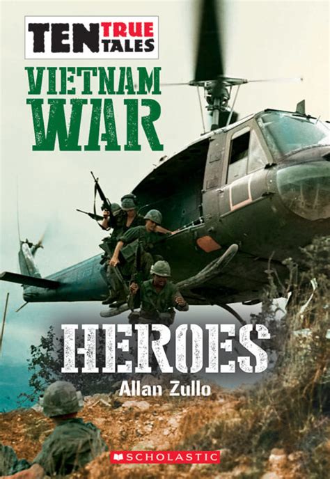 Ten True Tales Vietnam War Heroes By Allan Zullo