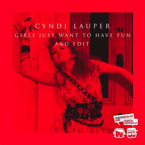 Cyndi Lauper Girls Just Wanna Have Fun Aandd Edit By Anstandslos