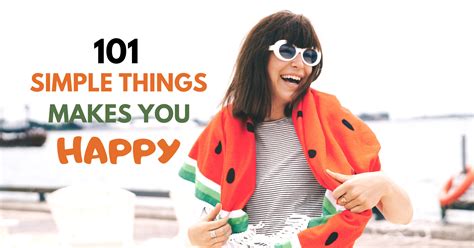 101 Simple Things That Makes You Happy Escape Writers