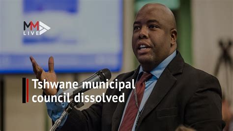 Tshwane Municipal Council Dissolved What Now Youtube