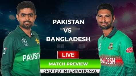 Live Pakistan Vs Bangladesh 3rd T20 Match Preview Pakvsban Youtube