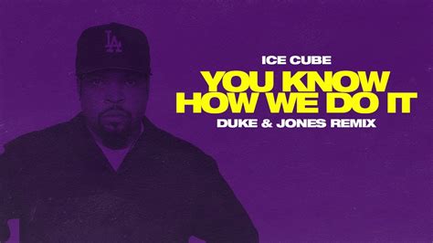 Ice Cube You Know How We Do It Duke And Jones Remix Youtube