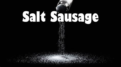 Salt Sausage Youtube