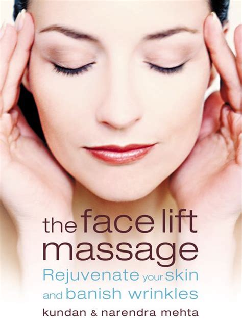 The Face Lift Massage Rejuvenate Your Skin And Reduce Fine Lines And