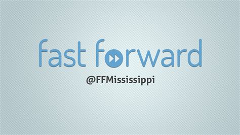 Fast Forward Initiative Officially Launches Fast Forward Mississippi