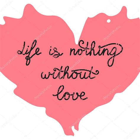 Life Is Nothing Without Love Hand Drawn Lettering Phrase Isolated On