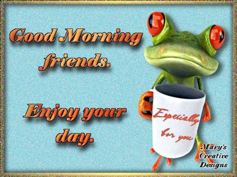 Good Morning Friends Enjoy Your Day Frog Graphic Pictures Photos And