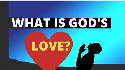 What Is Gods Love What Exactly Does It Mean For The Love Of God