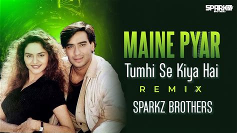 Maine Pyar Tumhi Se Kiya Hai Remix Sparkz Brothers Ajay Devgan