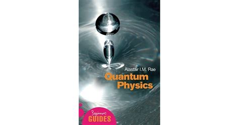 Quantum Physics A Beginners Guide By Alastair Im Rae
