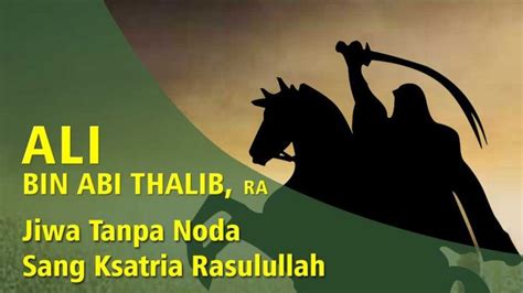 Kisah Ali Bin Abi Thalib Dari Lahir Hingga Wafat Tahun 661