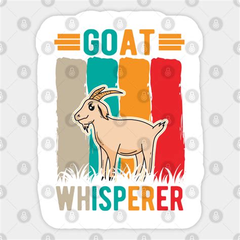 Goat Whisperer Goats Host Goat Sticker Teepublic