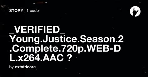 Verified Youngjusticeseason2complete720pweb Dlx264aac ⏵ Coub