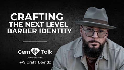 Crafting The Next Level Barber Identity | A GEM Talk With @s
