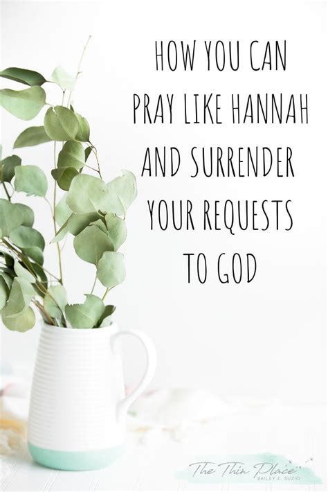 Pray Like Hannah And Give It To God The Thin Place Pray God Prayer