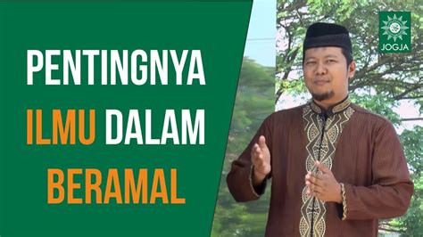 Kultum Ramadhan Pentingnya Ilmu Dalam Beramal Talqis Nurdianto