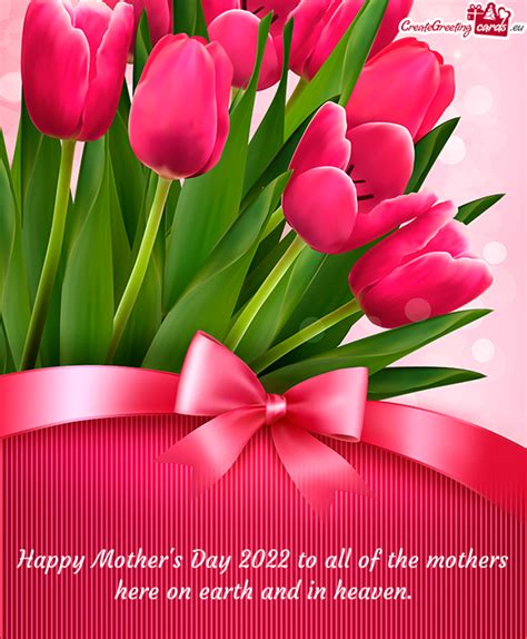 Happy Mothers Day 2022 To All Of The Mothers Here On Earth And In