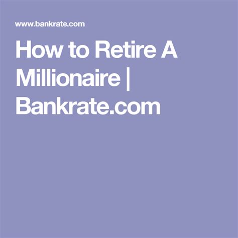 How To Retire A Millionaire Bankrate Money Saving Tips Bankrate