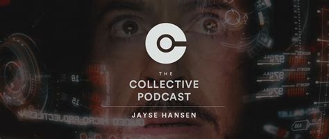 Ep 16 Jayse Hansen — The Collective Podcast