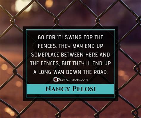 I never thought i was breaking a glass ceiling. 20 Nancy Pelosi Quotes on Breaking the Glass Ceiling ...