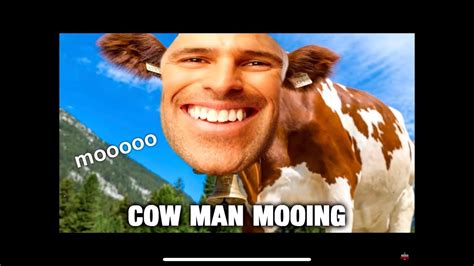 Cow Man Mooing Youtube