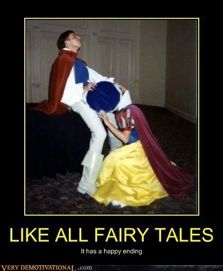 Like All Fairy Tales Very Demotivational Demotivational Posters