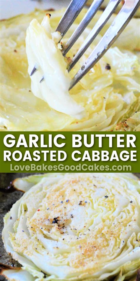 Maybe you would like to learn more about one of these? Garlic Butter Roasted Cabbage - Love Bakes Good Cakes