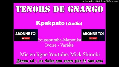 Tenors De Gnango Kpakpato Audio Youtube