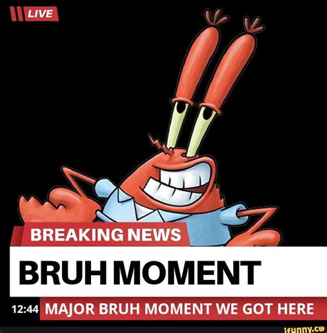 BRUH MOMENT 12:44 MAJOR BRUH MOMENT WE GOT HERE - ) | In this moment, Bruh, Funny spongebob memes
