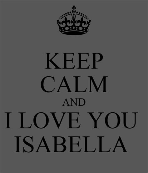 Keep Calm And I Love You Isabella Poster Catalina Keep Calm O Matic