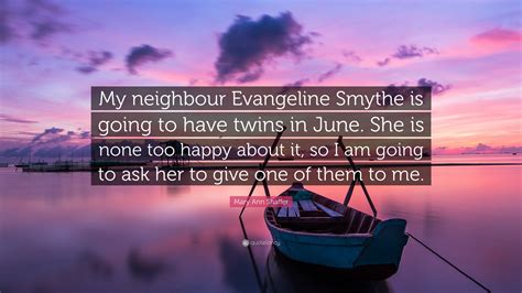 Mary Ann Shaffer Quote “my Neighbour Evangeline Smythe Is Going To