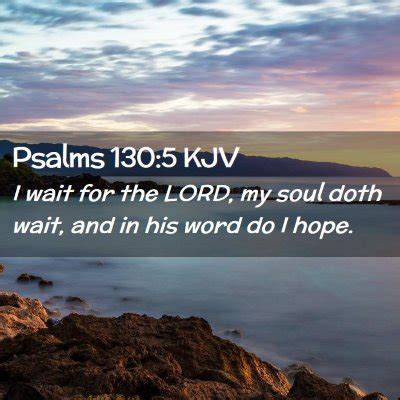 Psalms 130 5 KJV I Wait For The LORD My Soul Doth Wait And In