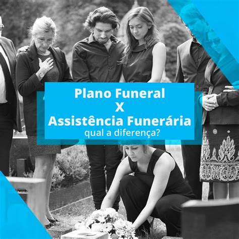 Qual A Diferença Entre Plano Funeral E Assistência Funerária