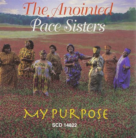My Purpose The Anointed Pace Sisters Melonda Pace Israel Embry Sterling Holloman Sheryl