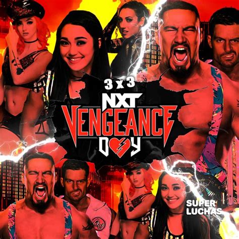 3×3 Lo Mejor Y Lo Peor De Nxt Vengeance Day 2023 Superluchas