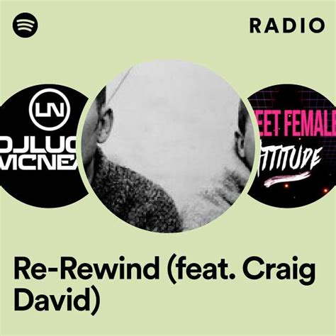 Re Rewind Feat Craig David Radio Playlist By Spotify Spotify