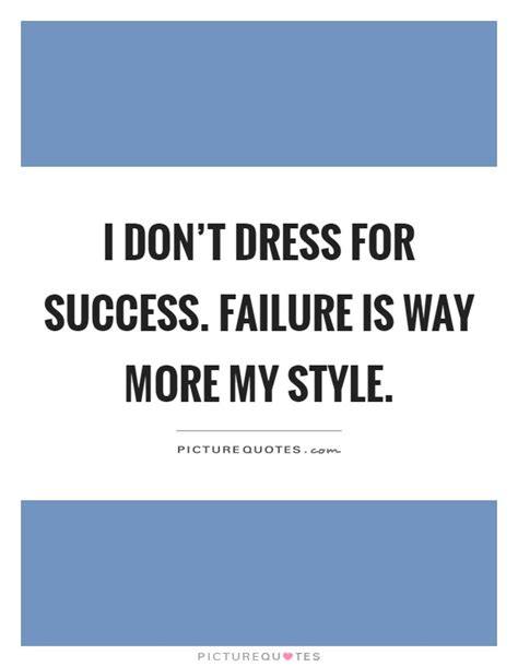 Dress For Success Quotes And Sayings Dress For Success Picture Quotes