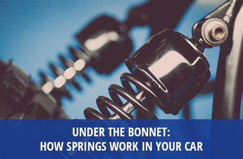 Under The Bonnet How Springs Work In Your Car