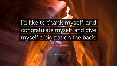 Dee Dee Ramone Quote Id Like To Thank Myself And Congratulate