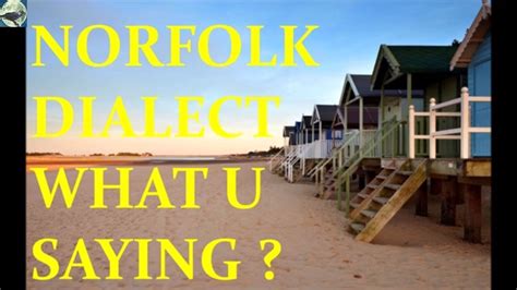 Norfolk Dialect What U Saying Youtube