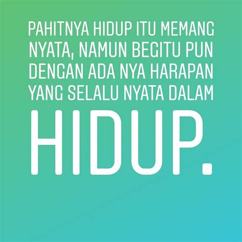 Bab.la is not responsible for their content. Pahitnya hidup itu memang nyata, namun begitu pun dengan ...