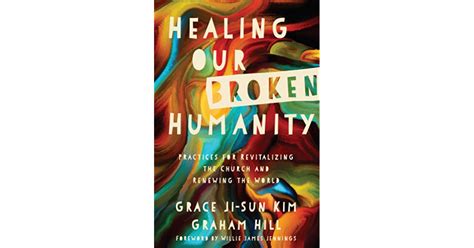 Healing Our Broken Humanity By Grace Ji Sun Kim