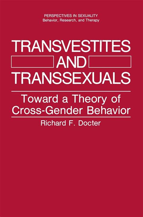 transvestites and transsexuals toward a theory of cross gender behavior perspectives in