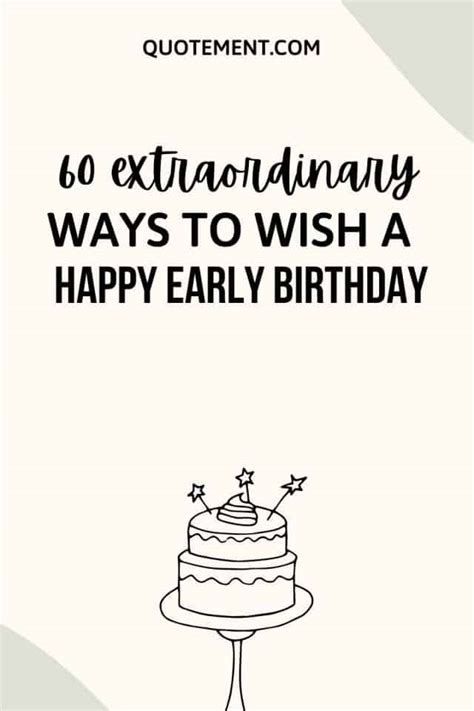 60 Extraordinary Ways To Wish A Happy Early Birthday