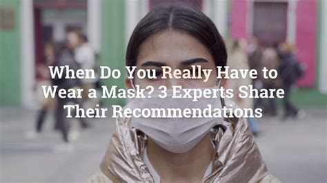 When Do You Really Have To Wear A Mask 3 Experts Share Their Recommendations